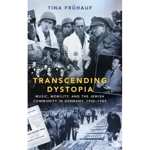 Transcending Dystopia: Music, Mobility, and the Jewish Community in Germany, 1945-1989