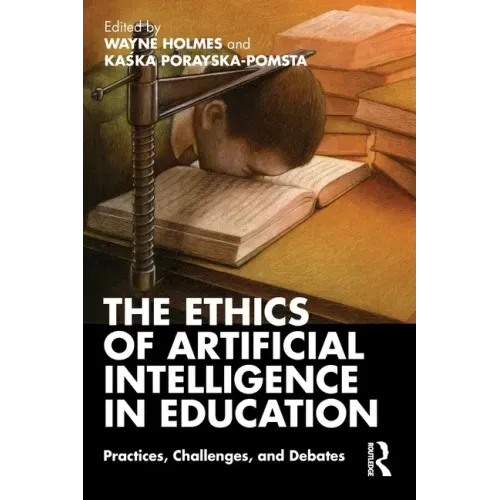 The Ethics of Artificial Intelligence in Education: Practices, Challenges, and Debates