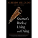 The Shaman's Book of Living and Dying