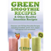 Green Smoothie Recipes & other Healthy Smoothie Recipes: Discover over 50 Easy Smoothie Recipes - breakfast smoothies, green smoothies, healthy smooth