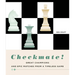 Checkmate!: Great Champions and Epic Matches from a Timeless Game