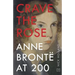 Crave the Rose: Anne Brontë at 200