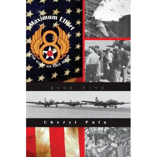 Maximum Effort: : The Eighth Air Force Series, Volume Five