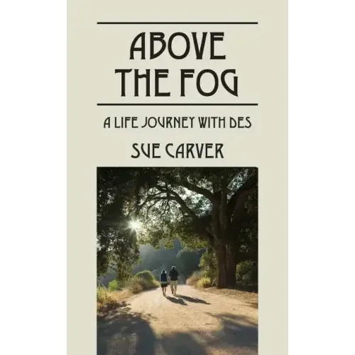 Above the Fog: A Life Journey with DES