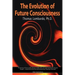 The Evolution of Future Consciousness: The Nature and Historical Development of the Human Capacity to Think about the Future