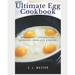Ultimate Egg Cookbook: Breakfast Casseroles, Quiches, Omelets & More!