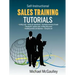 Sales Training Tutorials: 25 Tutorials Include Consultative Selling Skills; Get Past Gatekeeper to Prospects; Spot Buying Signals; Handle Questions &