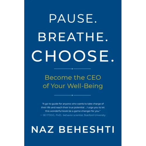 Pause Breathe Choose: Become the CEO of Your Well-Being