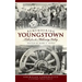 Remembering Youngstown: Tales from the Mahoning Valley