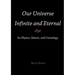 Our Universe-Infinite and Eternal: Its Physics, Nature, and Cosmology