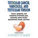 Testicular Cancer, Varicocele, and Testicular Torsion. Causes, symptoms, and treatment of testicular pain, varicocele, tumor, torsion, spermatocele, h