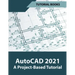 AutoCAD 2021 A Project Based Tutorial