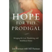 Hope for the Prodigal: Bringing the Lost, Wandering, and Rebellious Home