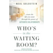 Who's in the Waiting Room?: Create the Life You Want Through the Power of Authentic Relationships