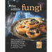 The Edible Fungi Cookbook: Delicious Mushroom Dishes for a Healthier Lifestyle