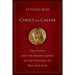 Christ and Caesar: The Gospel and the Roman Empire in the Writings of Paul and Luke