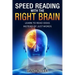 Speed Reading with the Right Brain: Learn to Read Ideas Instead of Just Words