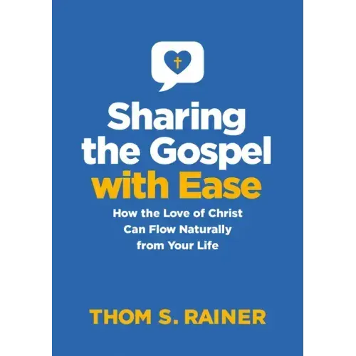 Sharing the Gospel with Ease: How the Love of Christ Can Flow Naturally from Your Life