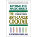Beyond the Magic Bullet: The Anti-Cancer Cocktail