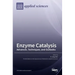 Enzyme Catalysis: Advances, Techniques, and Outlooks