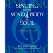 Singing with Mind, Body, and Soul: A Practical Guide for Singers and Teachers of Singing