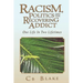 Racism, Politics and the Recovering Addict: One Life in Two Lifetimes