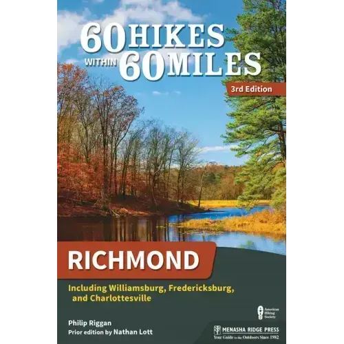 60 Hikes Within 60 Miles: Richmond: Including Williamsburg, Fredericksburg, and Charlottesville