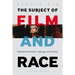 The Subject of Film and Race: Retheorizing Politics, Ideology, and Cinema
