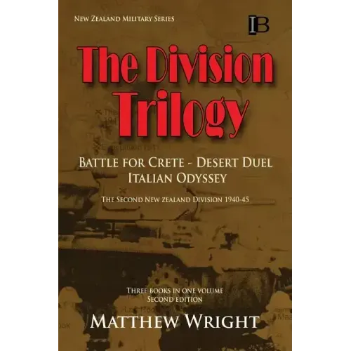 The Division Trilogy: The Second New Zealand Division 1940-45