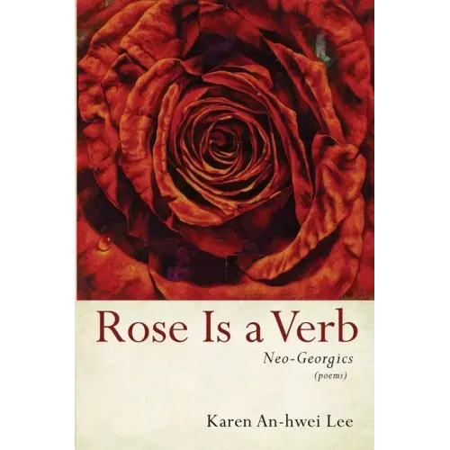 Rose Is a Verb: Neo-Georgics