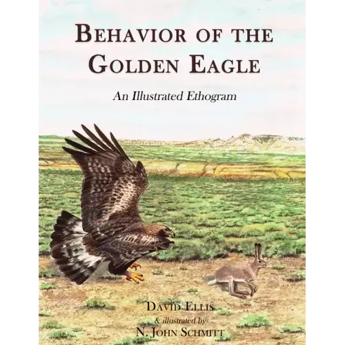Behavior of the Golden Eagle: An Illustrated Ethogram