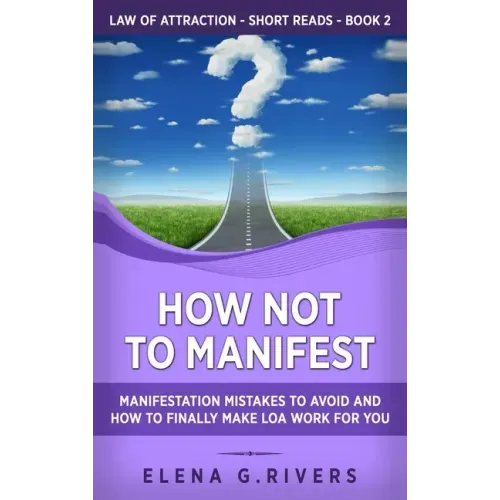 How Not to Manifest: Manifestation Mistakes to AVOID and How to Finally Make LOA Work for You