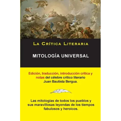 Mitología Universal, Juan Bautista Bergua; Colección La Crítica Literaria por el célebre crítico literario Juan Bautista Bergua, Ediciones Ibéricas