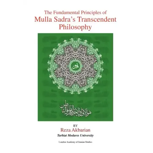 The Fundamental Principles of Mulla Sadra's Transcendent Philosophy