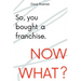 So, You Bought a Franchise. Now What?