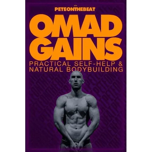 Omad Gains: Practical Self-Help and Natural Bodybuilding