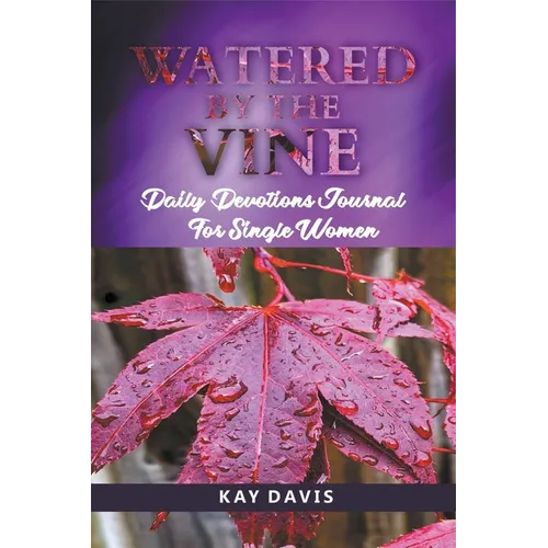 Watered by the Vine: Daily Devotions Journal for Single Women
