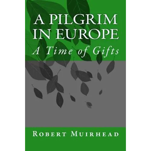 A Pilgrim in Europe: A Time of Gifts