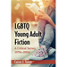 LGBTQ Young Adult Fiction: A Critical Survey, 1970s-2010s