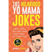 101 Hilarious Yo Mama Jokes: Laugh Out Loud With These Funny Yo Momma Jokes: So Bad, Even Your Mum Will Crack Up! (WITH 25+ PICTURES)