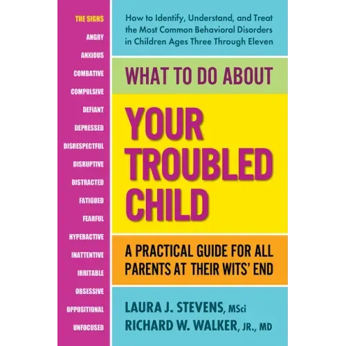 What to Do about Your Troubled Child: A Practical Guide for All Parents at Their Wits' End