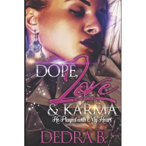 Dope, Love, & Karma: He Played With My Heart