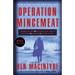 Operation Mincemeat: How a Dead Man and a Bizarre Plan Fooled the Nazis and Assured an Allied Victory