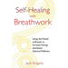 Self-Healing with Breathwork: Using the Power of Breath to Increase Energy and Attain Optimal Wellness
