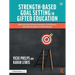Strength-Based Goal Setting in Gifted Education: Addressing Social-Emotional Awareness, Self-Advocacy, and Underachievement in Gifted Education