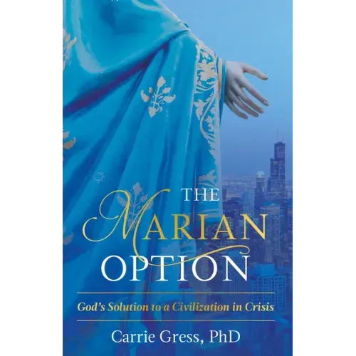 The Marian Option: God's Solution to a Civilization in Crisis