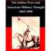 The Indian Wars and American Military Thought 1865-1890