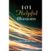 101 Helpful Illusions