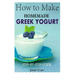How to Make Homemade Greek Yogurt: Step-By-Step Guide