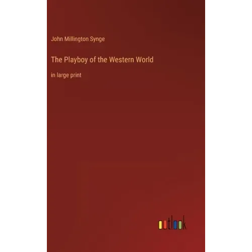 The Playboy of the Western World: in large print
